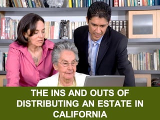 The Ins and Outs of Distributing An Estate in California