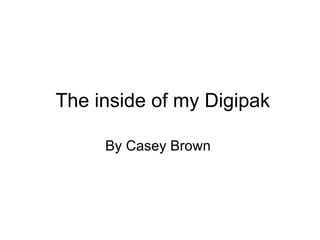 The inside of my Digipak By Casey Brown  