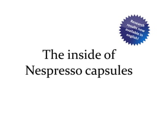 Research results now available in english! The inside of Nespresso capsules 
