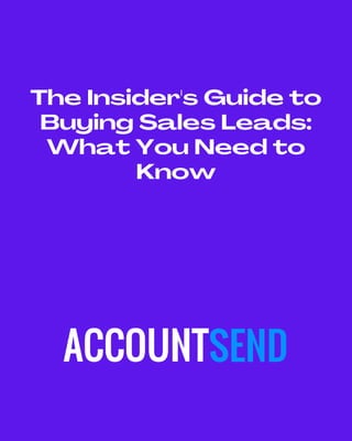 The Insider's Guide to
Buying Sales Leads:
What You Need to
Know
 
