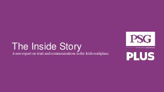 The Inside Story
A new report on trust and communications in the Irish workplace.
 