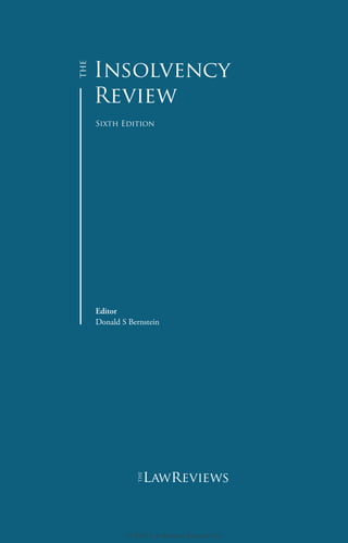 Insolvency
Review
Sixth Edition
Editor
Donald S Bernstein
lawreviews
© 2018 Law Business Research Ltd
 