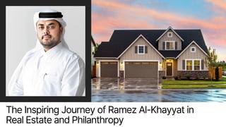 The Inspiring Journey of Ramez Al-Khayyat in
Real Estate and Philanthropy
 