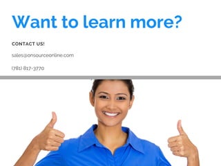 Want to learn more?
sales@onsourceonline.com
(781) 817-3770
CONTACT US!
 