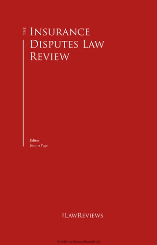 Insurance
Disputes Law
Review
Editor
Joanna Page
lawreviews
© 2018 Law Business Research Ltd
 