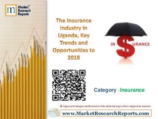www.MarketResearchReports.com
Category : Insurance
All logos and Images mentioned on this slide belong to their respective owners.
 