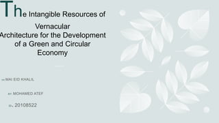 The Intangible Resources of
Vernacular
Architecture for the Development
of a Green and Circular
Economy
 