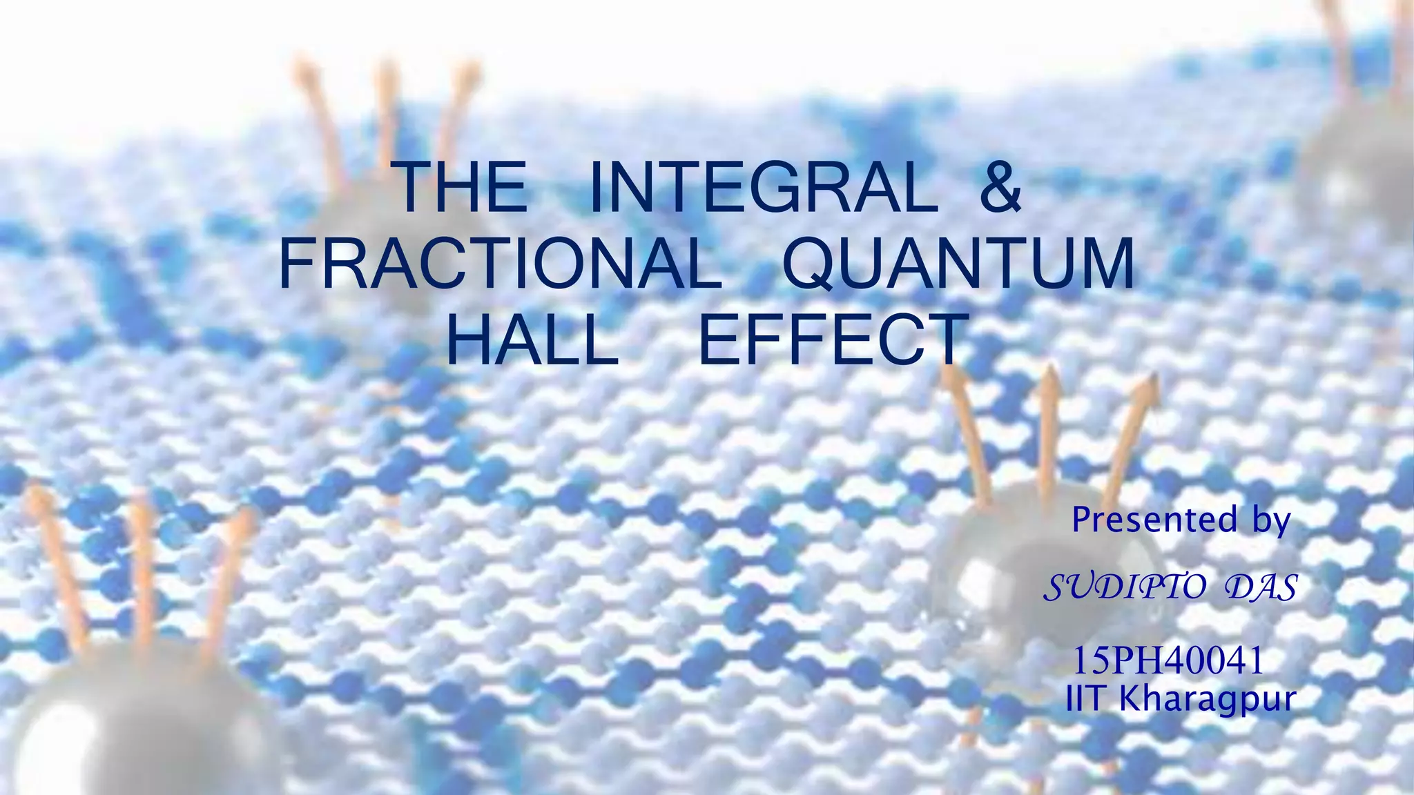 The integral & fractional quantum hall effect PPT