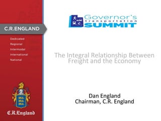 The Integral Relationship Between
Freight and the Economy

Dan England
Chairman, C.R. England

 