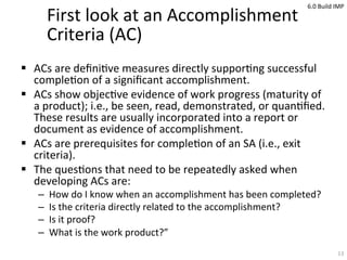 First	
  look	
  at	
  an	
  Accomplishment	
  
Criteria	
  (AC)	
  
!  ACs	
  are	
  deﬁni<ve	
  measures	
  directly	
  ...