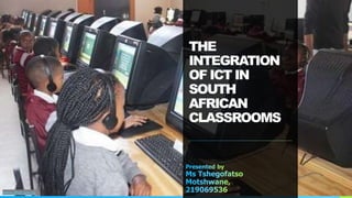 THE
INTEGRATION
OF ICT IN
SOUTH
AFRICAN
CLASSROOMS
www.dhet.gov.sa
 