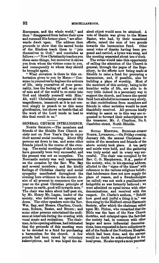 92                                 MISCBLLANEOUS.

Europeans, and the whole world," and        aired object would soon be a.ttained. A
then " disappeared from before their eyes   vote of thanks was given to the Misses
and resumed His former place," are after-   Baster, who had, by their unassisted
 wards dwelt upon. The address then         efforts, raised the sum of two pounds
 proceeds to show that the sacred books     towards the harmonium fund. Other
of the Hindoos teach them to "join          usual votes of thanks having been pr&-
 themselves to God," and conoludes as       posed and carried, a hymn was sung, and
follows :-" Now Christianityteaches you     the meeting separated about ten o'clock.
these same things, but moreover it shows       The writer would. take this opportunity
you from whom the virtues come to you,      of calling the attention of the Church in
and consequently to whom ~hey should        general, through the pages of the Repo-
be brought again.                           sitory, to the efforts now being made a1
   "What elevation is there in this ex-     Shields to raise a fund for procuring &
horlation giveu to you by Menu-' Con-       harmonium, and, if possible, also for
sume in yourselves by degrees the ardours   building.& place of worship. Most of
of life, strip yourselves of your perso-    the members of this society, being in the
 nality, lose the feeling of self, so go outhumbler walks of life, are able to do
'Of man and of the world to re-enter into   very little indeed in a pecuniary way to
 God and ide:atify yourself with Him.'      support the church, and hence the SPecial
 Ab, well! Christianity surpasses all this  fund here alluded to increases very slowly,
magnificence, inasmuch as it is not con-    so that contributions from members and
tent· simply to preach to us this same      friends in other "societies would be most
 glorification, but shows us beside that allthankfully received. All persons kindly
the work of the Lord tends to lead to       wishing to assist us in this way are re-
this final result in us."                   quested to forward their subscriptions to
                                            the treasurer, Mr. J. Charlton, No. 9,
 GENERAL CHURCH INTELLIGENCE. Cambden-street, North Shields.
    NORTH SHIELDs.-The members and
friends of the Shields New Church so-           SOCIAL MBETING, BEDFORD-STREET
 ciety met on New Year's D~y to enjoy N OllTH, LITEllPOoL.-On Friday evening,
 their annual social meeting. About fifty January 5th, the annual Christmas re-
 persons sat down to tea, and some other union of the members and friends of the
friends joined in the course of the even- above society took place. A tea party
 ing. The social meetings of this society and soiree were held, and the gathering
have generally heen very successful, and was truly social and in every way suc-
the present was not an exception. The cessful. The chair was occupied by the
 Newcastle society was well represented Rev. C. G. Macpherson, B.A., pastor of
on the occasion by the Rev. Wm. Bay the society, who, in his opening address,
 and several members; and the kindly alluded to the "signs of the times" with
feelings of Christian charity and 'Social reference to the various religious beliefs;
sympathy manifested throughout the that intolerance does not now supply the
evening bore evidence to the sincere de- place of reason, and a Swedenborgian
 sire of all present to commence the new (so called) was not such a pusillanimous
year on the great Christian principle of hobgoblin as was formerly believed; we
'" peace on earth, good will towards men.." were admitted on equal terms with other
 The chair was taken about half-past six, denominations, and received with due
by Mr. Henry Mc. Lagan, leader of the respect. Dr. Clarke's anthem, "Behold
'Society, who delivered an opening ad- how good and joyful a thing it is," was
dress. The other speakers were the Rev. then sungby the Bedford-street Harmonio
Wm. Ray, and Messrs. Charlton, Couch- Society, after which the chairman called
 man, Robson, Baster, and Brown; and upon Mr. Pixton, who remarked that the
some other persons entertained the audi- Bible was the base of the New Church
ence at intervals during the evening with doctrine, and enlarged upon the fact that
vocal music and recitations. The chair- the society had, in common with other
man, in his opening address, hadintimated larger and more influential denomina-
that the proceeds of this meeting were tions, been requested to have collectionsin
to be devoted to a fund for purchasing aid of the funds of the Northem Hospital,
a harmonium for the church. A few which had been done, and the amount
pounds had been raised by voluntary would no doubt be acknowledged in the
8u8scriptions, and it was hoped the de- local press. He also urged a more punctual
 