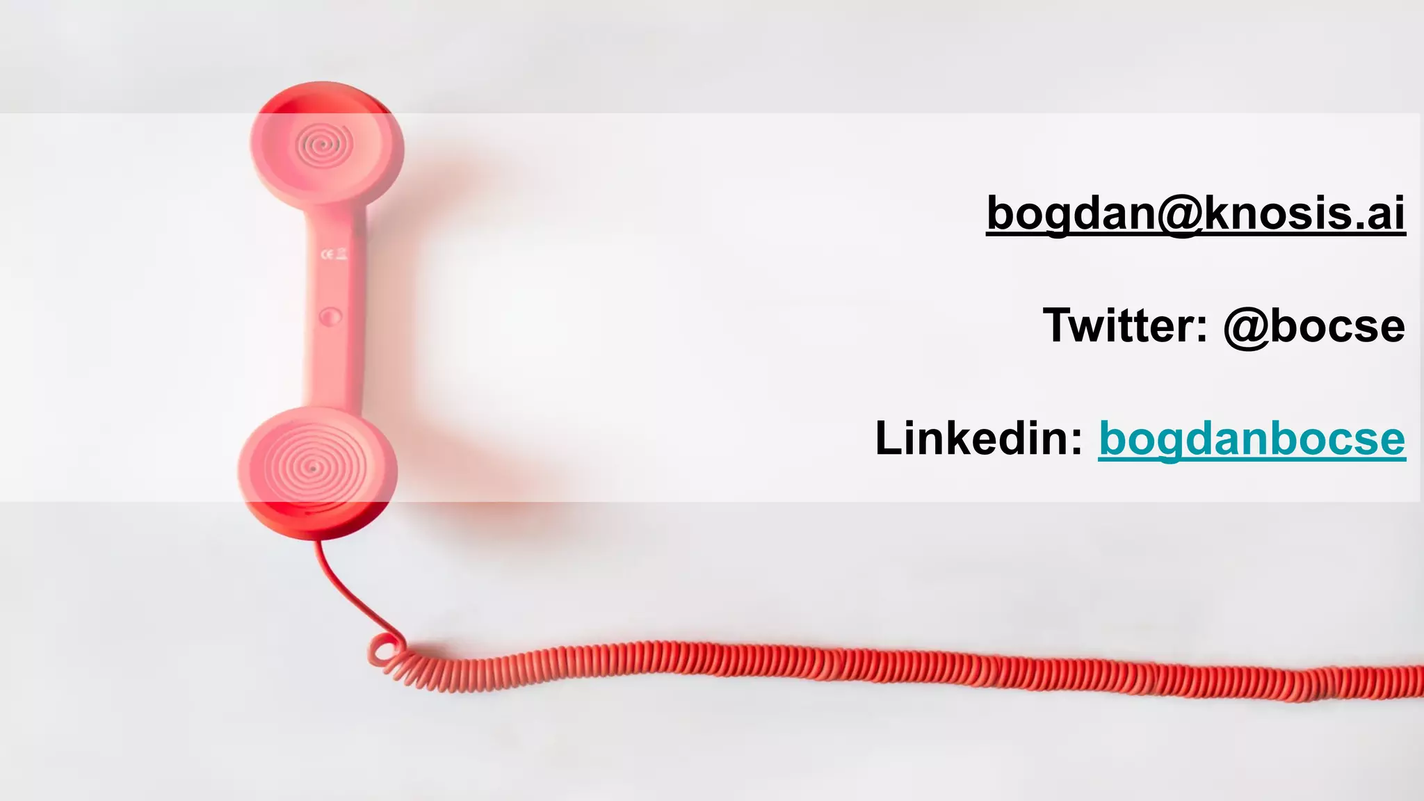 bogdan@knosis.ai
Twitter: @bocse
Linkedin: bogdanbocse
 