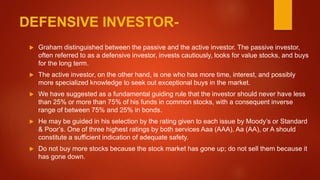  That, says Graham, depends less on what kinds of investments you own than on what kind of
investor you are. There are tw...