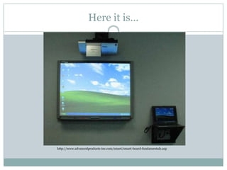 Here it is…http://www.advancedproducts-inc.com/smart/smart-board-fundamentals.asp