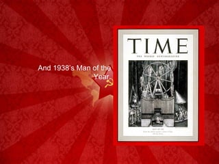 And 1938’s Man of the Year. 