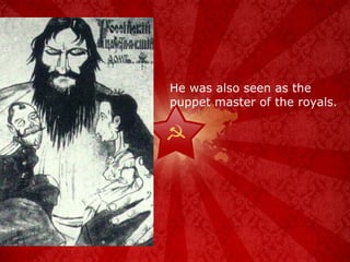 He was also seen as the puppet master of the royals. 