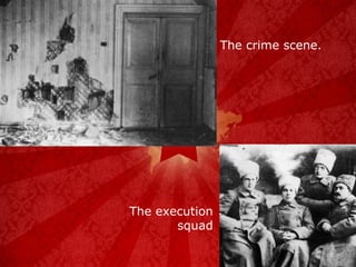 The crime scene. The execution squad 