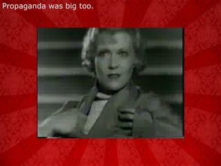 Propaganda was big too. 