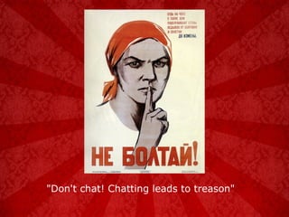 "Don't chat! Chatting leads to treason" 
