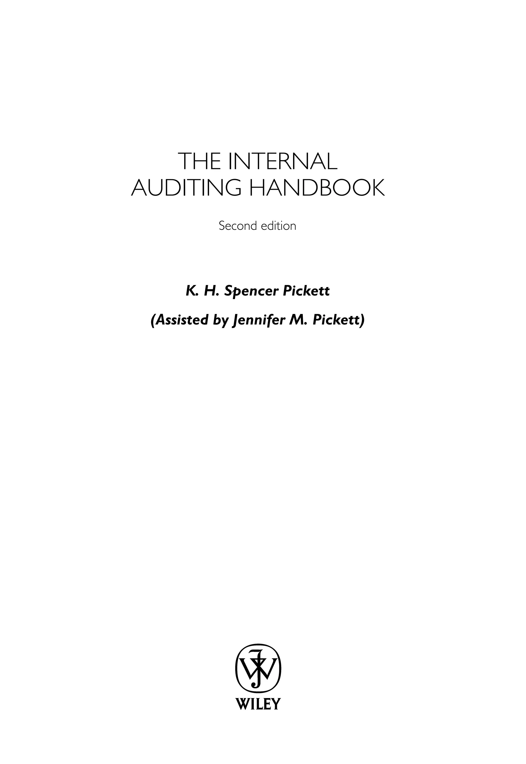 THE INTERNAL
AUDITING HANDBOOK
Second edition
K. H. Spencer Pickett
(Assisted by Jennifer M. Pickett)
 