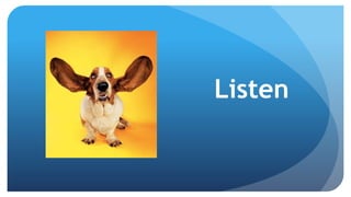 Listen
 