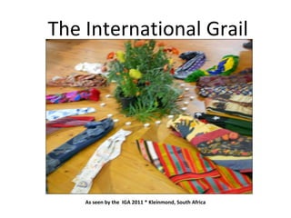 The International Grail




    As seen by the  IGA 2011 * Kleinmond, South Africa
 