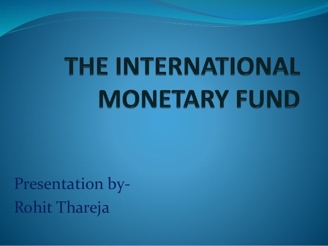 the international monetary fund essay The imf has been critical in ensuring financial stability of its member countries read on for an essay on the objectives of the international monetary fund. the international monetary fund essay The imf has been critical in ensuring financial stability of its member countries read on for an essay on the objectives of the international monetary fund.