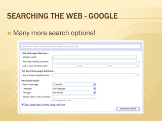 SEARCHING THE WEB - GOOGLE

   Many more search options!
 