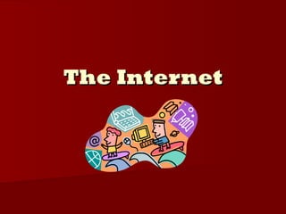 The InternetThe Internet
 