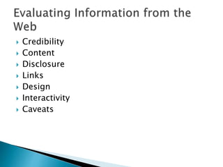  Credibility
 Content
 Disclosure
 Links
 Design
 Interactivity
 Caveats
 