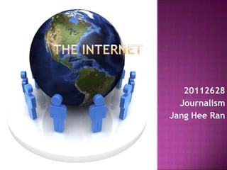 20112628
  Journalism
Jang Hee Ran
 