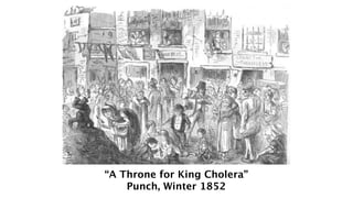 “A Throne for King Cholera”
    Punch, Winter 1852
 