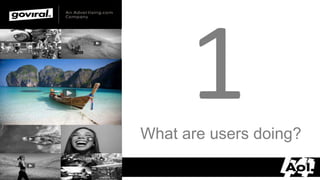 What are users doing?

5/20/2012                       5
 