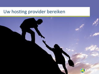 Uw	
  hosWng	
  provider	
  bereiken
 