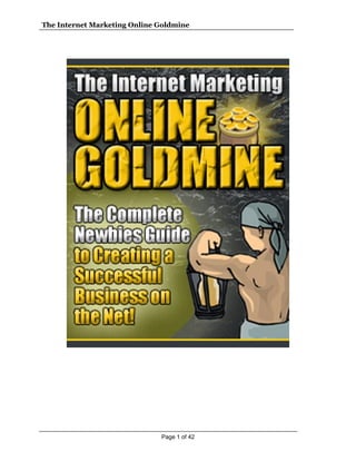 The Internet Marketing Online Goldmine
Page 1 of 42
 