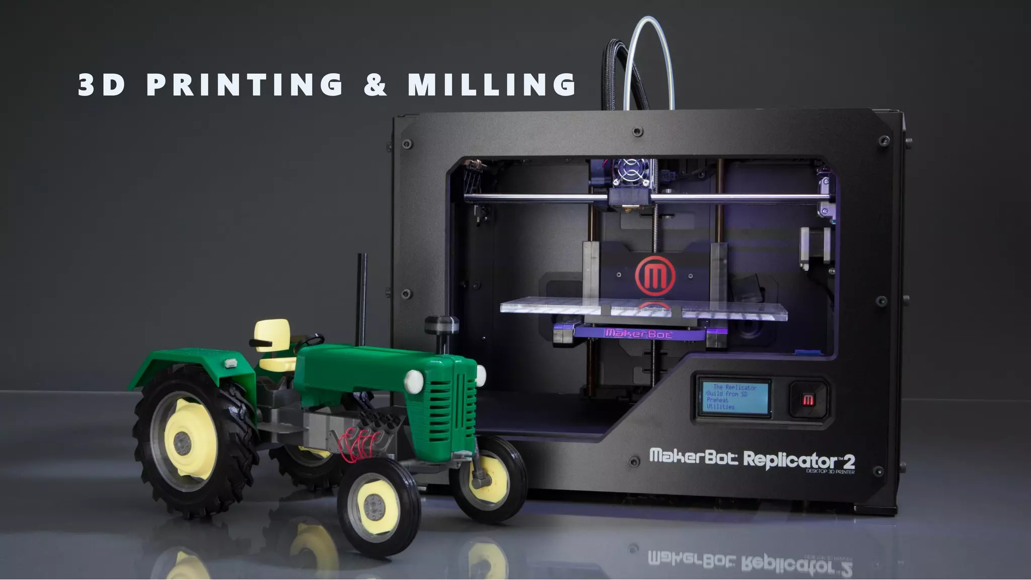 3D PRINTING & MILLING  