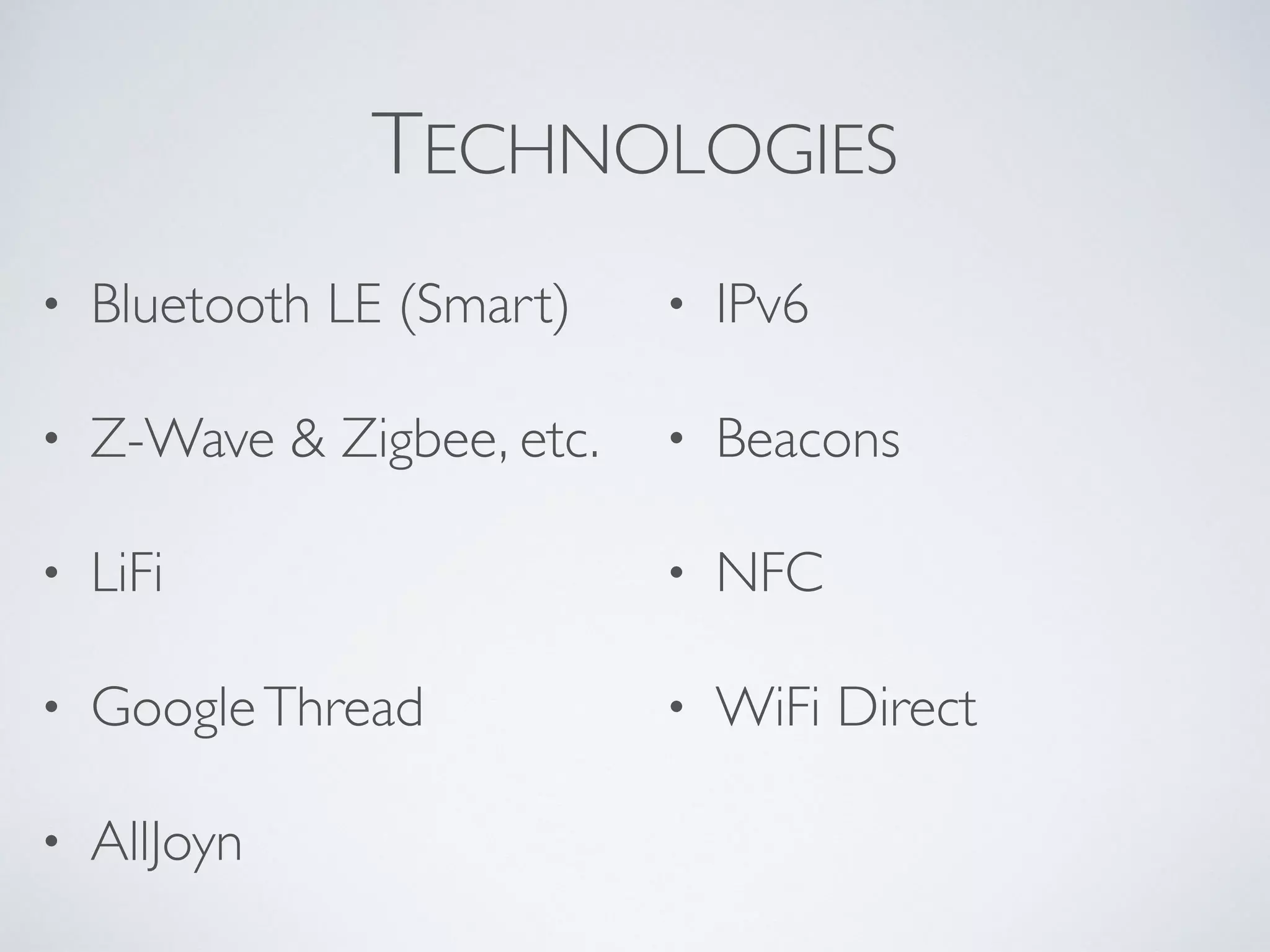 Where is IoT
• Healthcare
• Fitness
• Home automation
• Industrial
• Connected / autonomous car
• Wearable computing
• Shipping / Transportation
• Travel
• Shopping / Retail
• Smart Appliances
• Entertainment
 
