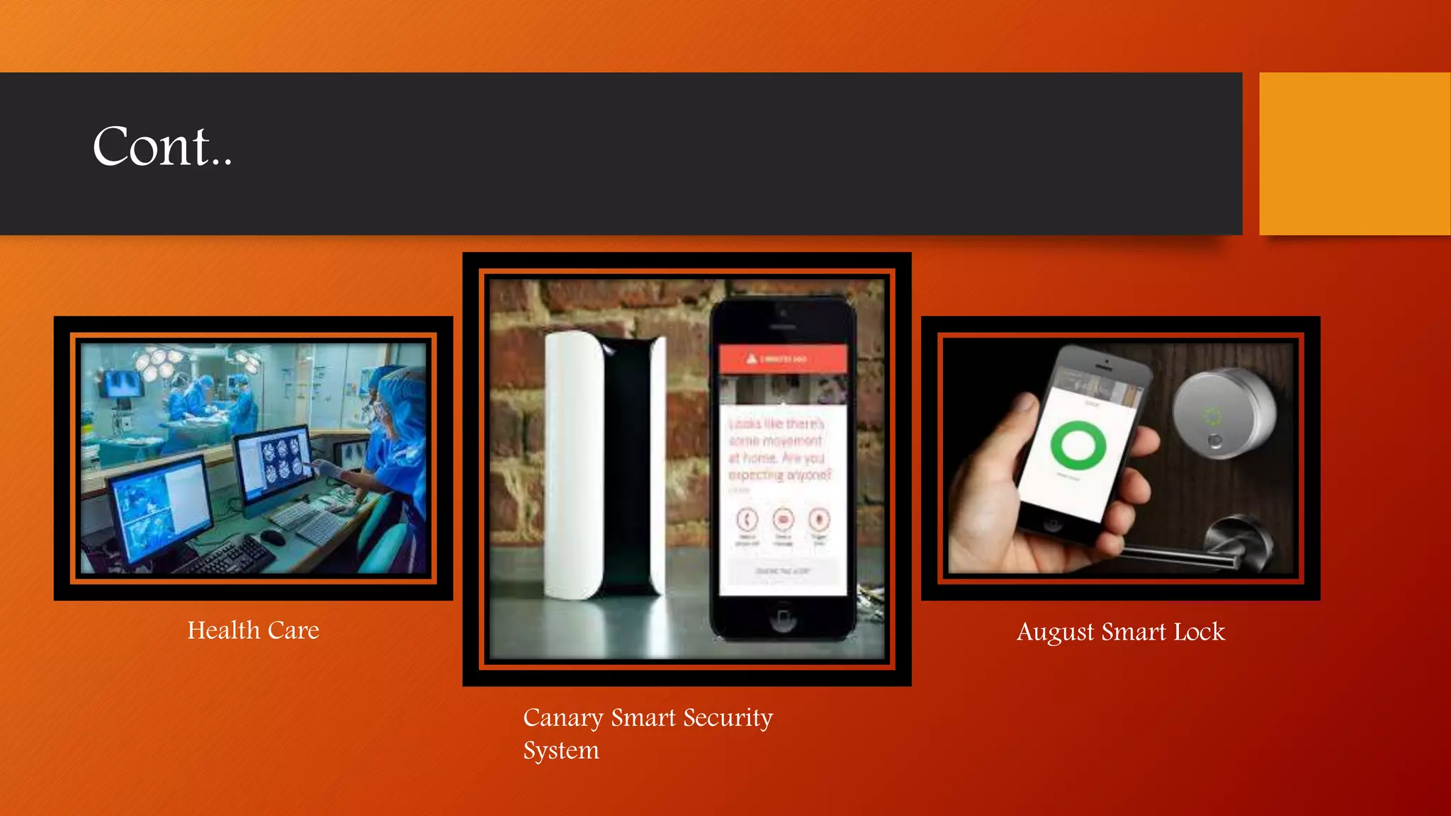 Cont..
Health Care August Smart Lock
Canary Smart Security
System
 