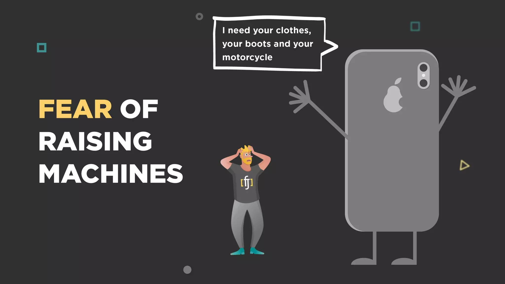 FEAR OF
RAISING
MACHINES
 