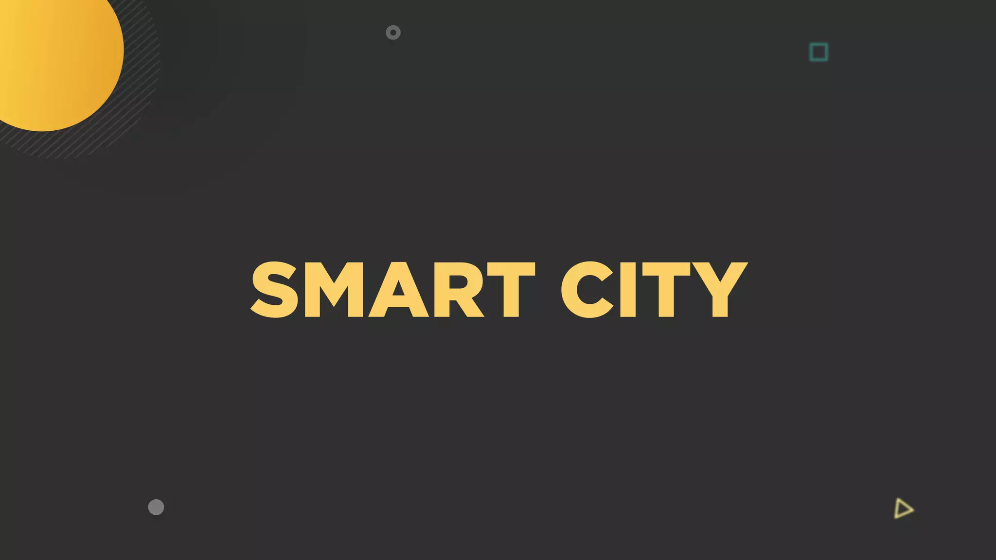 SMART CITY
 