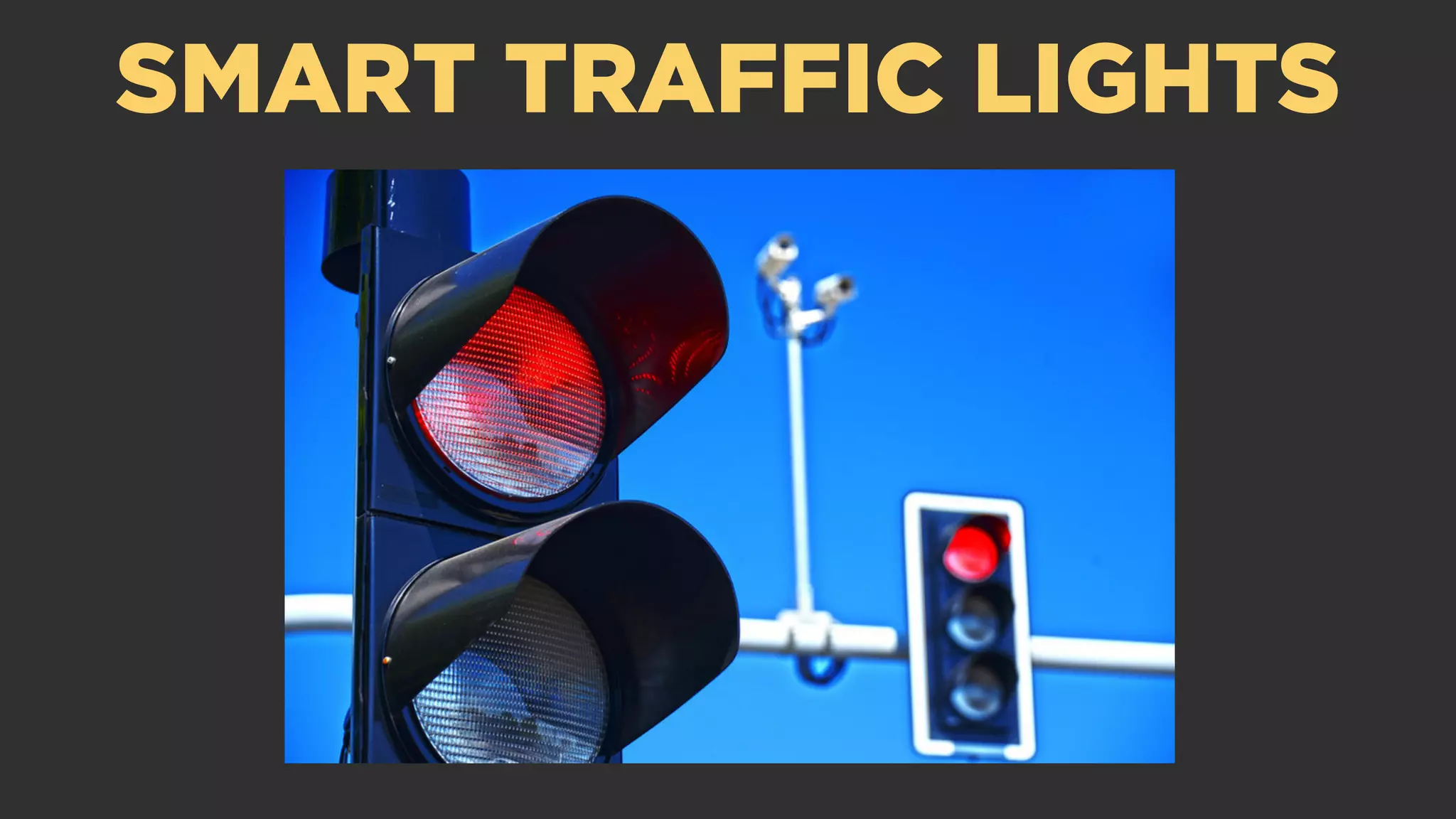 SMART TRAFFIC LIGHTS
 