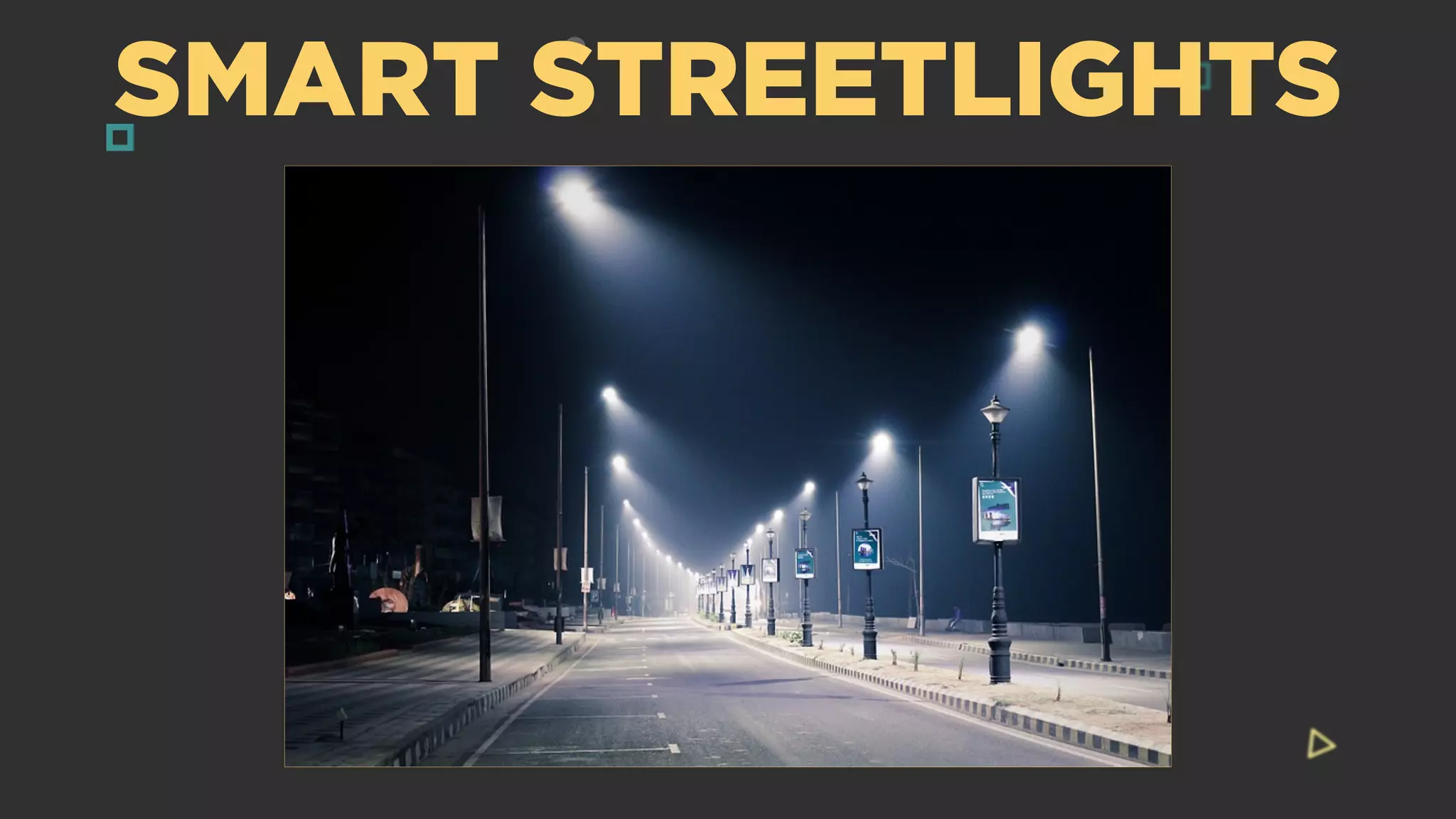 SMART STREETLIGHTS
 