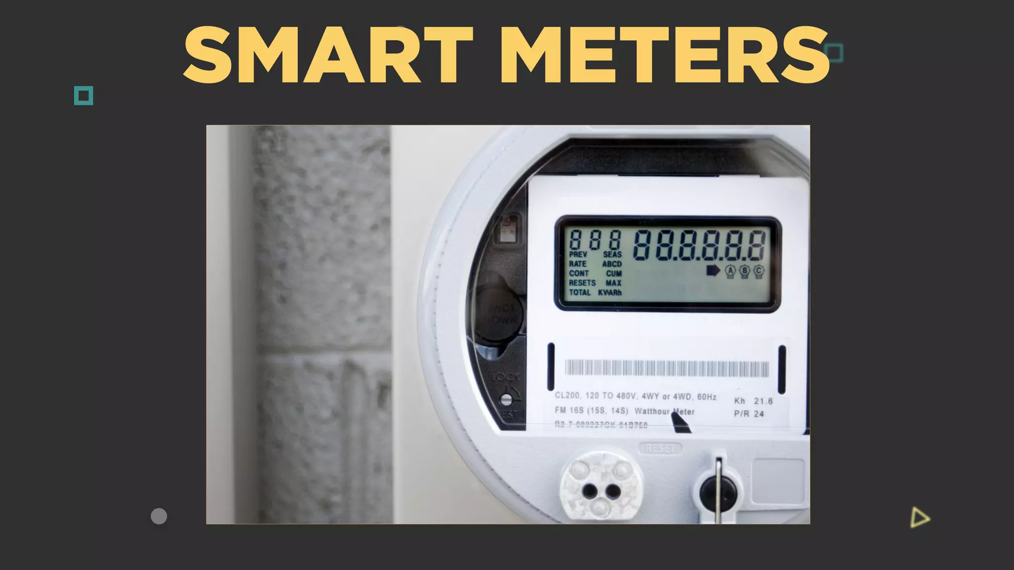 SMART METERS
 