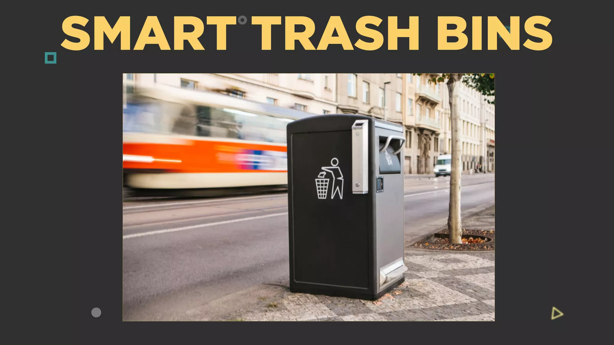 SMART TRASH BINS
 