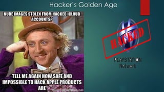Hacker’s Golden Age 
 