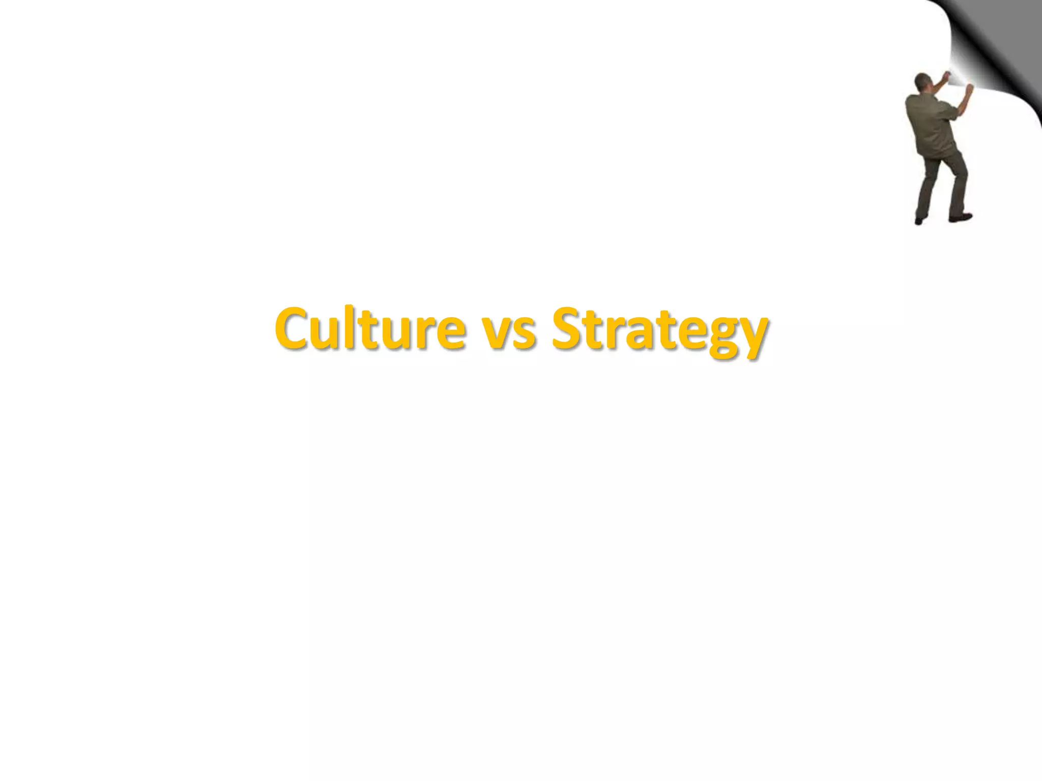 Culture vs Strategy
 