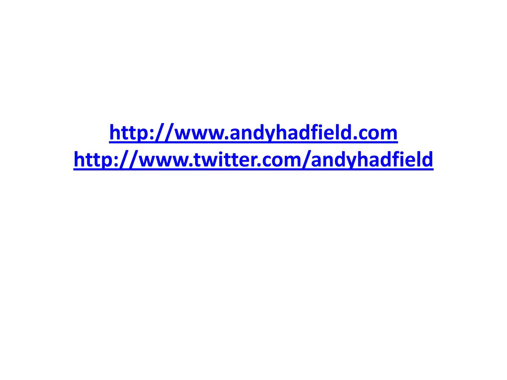 http://www.andyhadfield.com
http://www.twitter.com/andyhadfield
 