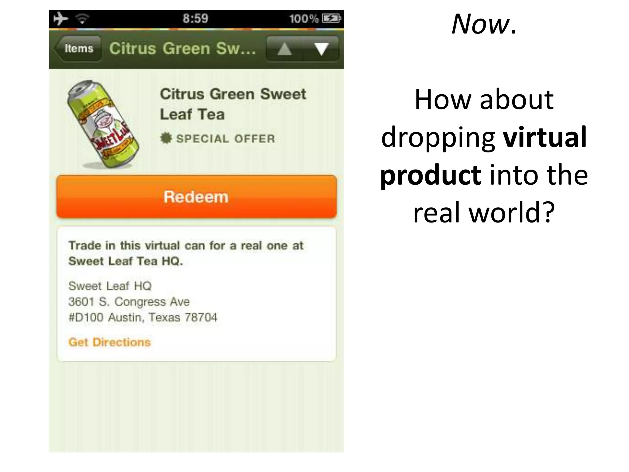 Now.

  How about
dropping virtual
product into the
  real world?
 