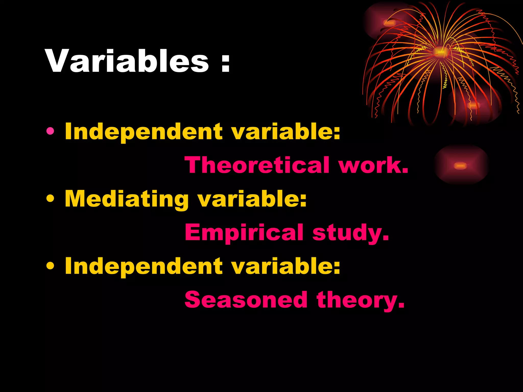 Variables : Independent variable: Theoretical work. Mediating variable: Empirical study. Independent variable: Seasoned theory. 